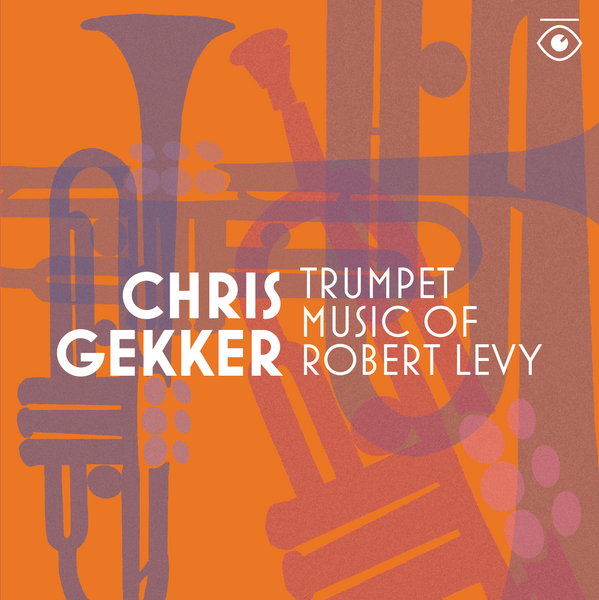 Album Release: Chris Gekker | Trumpet Music of Robert Levy